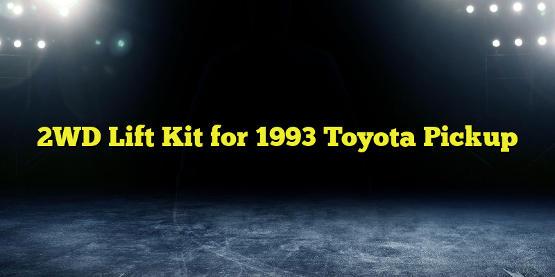 2WD Lift Kit for 1993 Toyota Pickup