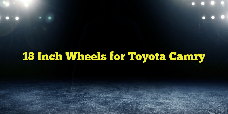 18 Inch Wheels for Toyota Camry