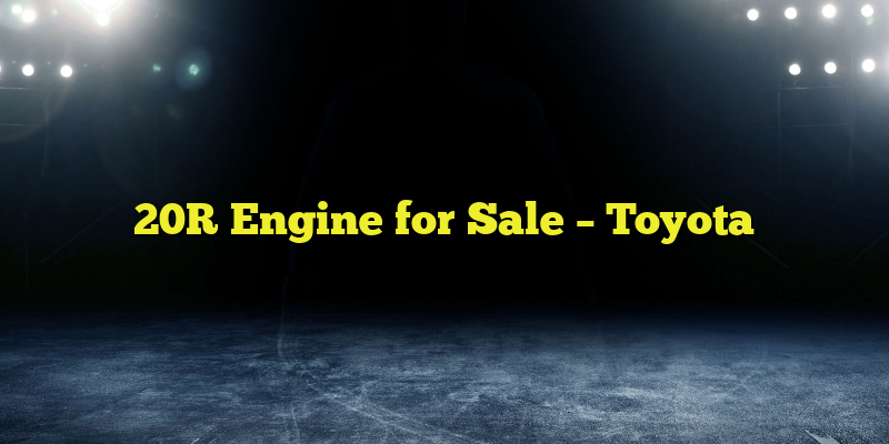 20R Engine for Sale – Toyota