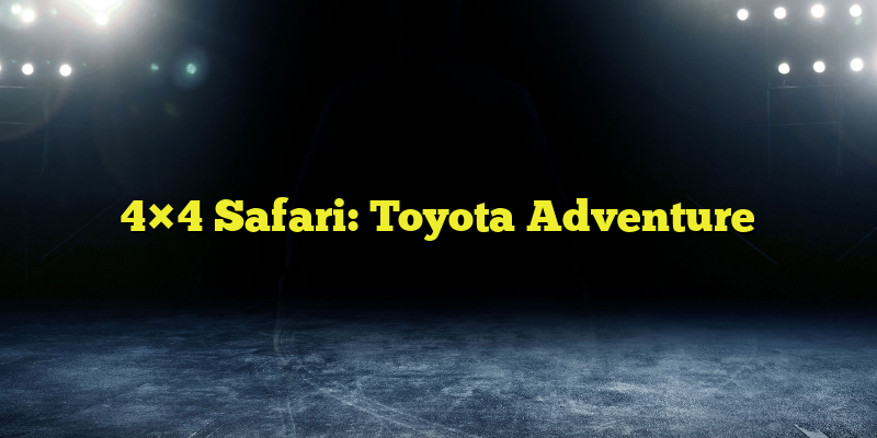 4×4 Safari: Toyota Adventure