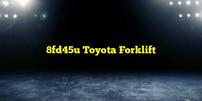 8fd45u Toyota Forklift