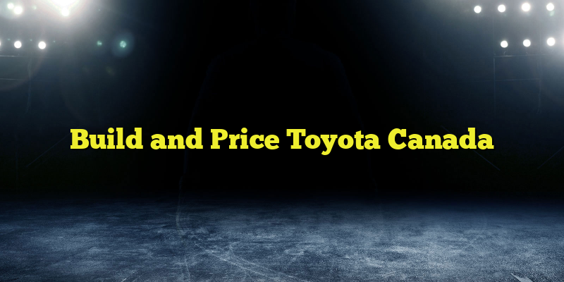 Build and Price Toyota Canada