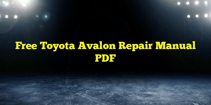 Free Toyota Avalon Repair Manual PDF