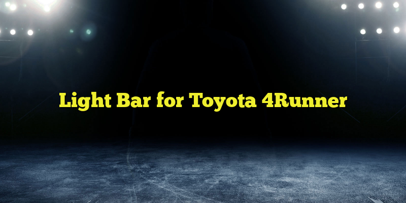 Light Bar for Toyota 4Runner