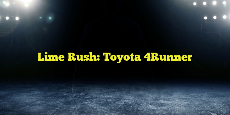 Lime Rush: Toyota 4Runner