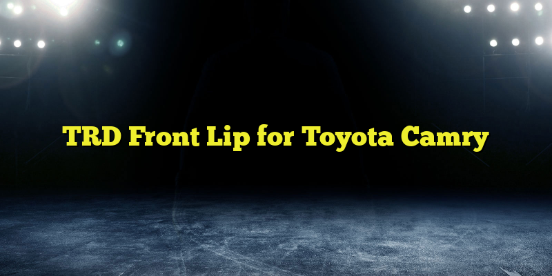 TRD Front Lip for Toyota Camry