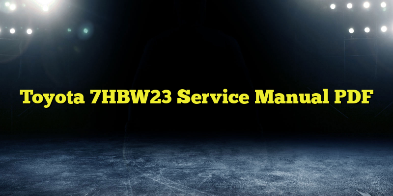 Toyota 7HBW23 Service Manual PDF