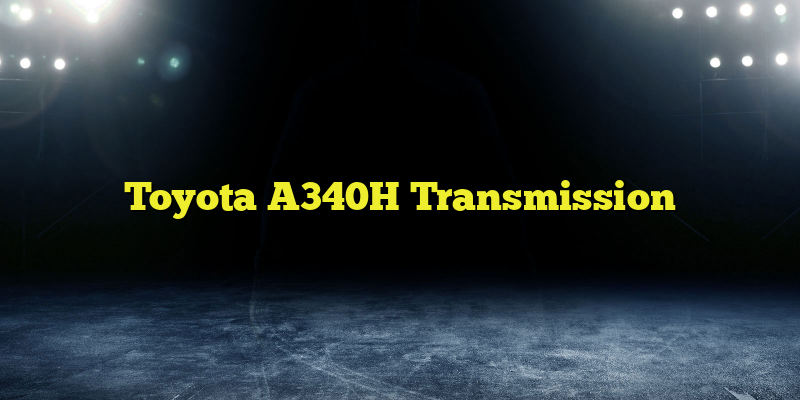 Toyota A340H Transmission