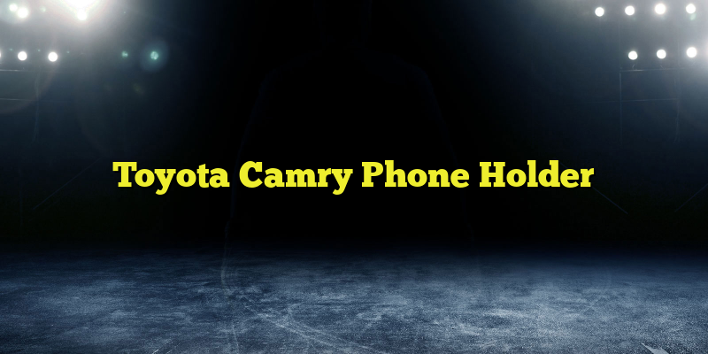 Toyota Camry Phone Holder