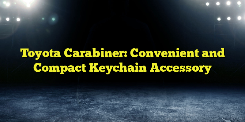 Toyota Carabiner: Convenient and Compact Keychain Accessory