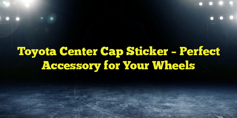 Toyota Center Cap Sticker – Perfect Accessory for Your Wheels