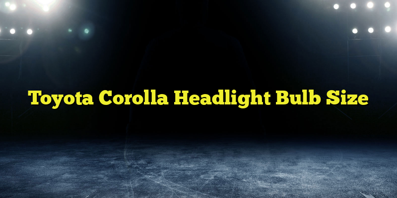 Toyota Corolla Headlight Bulb Size