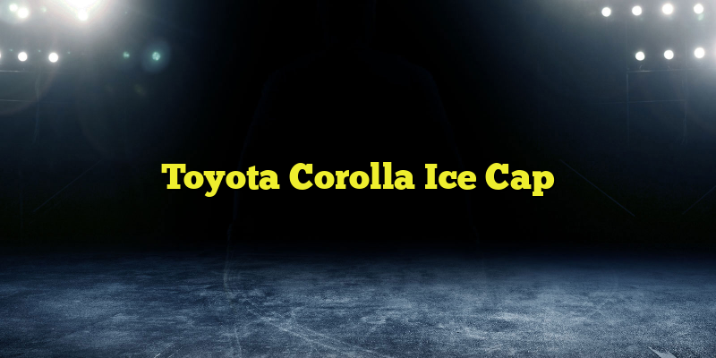 Toyota Corolla Ice Cap